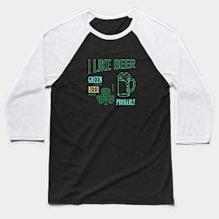 I Like Green Beer Baseball T-Shirt